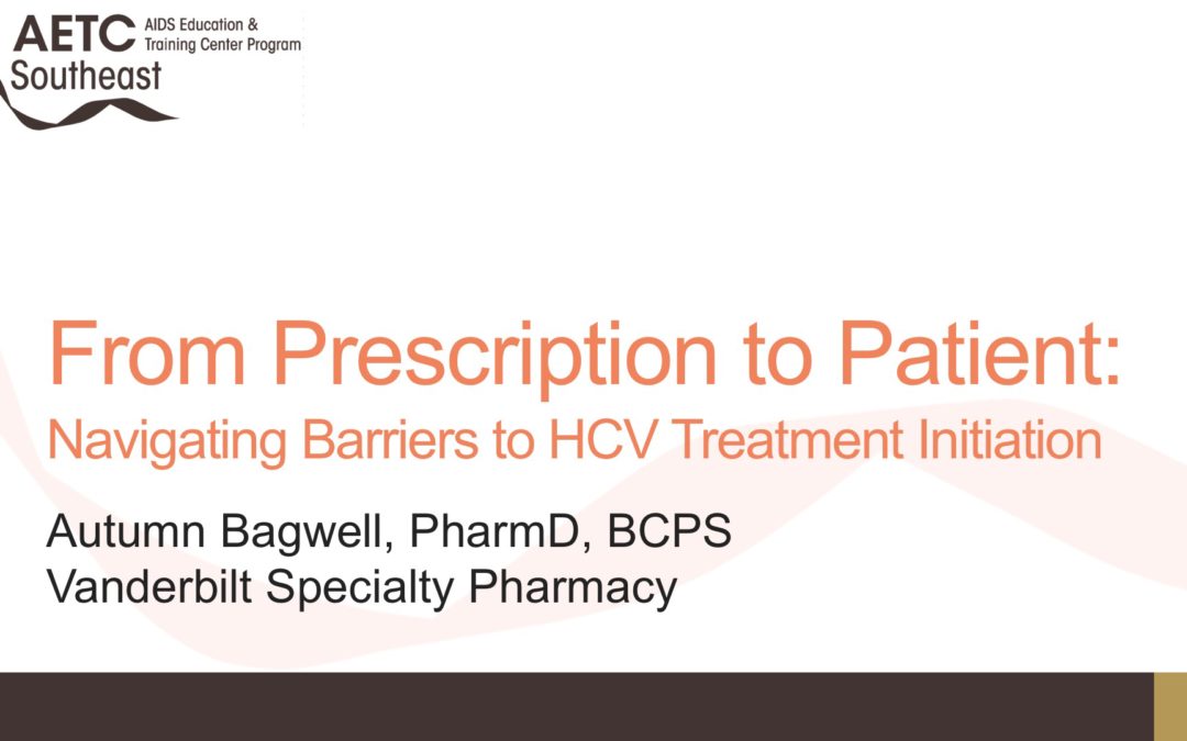 Webinar: From Prescription to Patient: Navigating Barriers to HCV Treatment Initiation