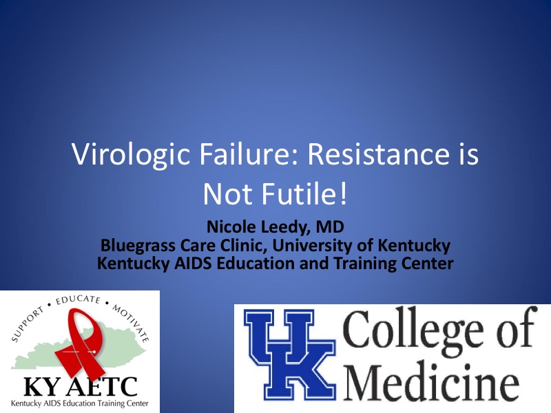 Virologic Failure: Resistance is Not Futile
