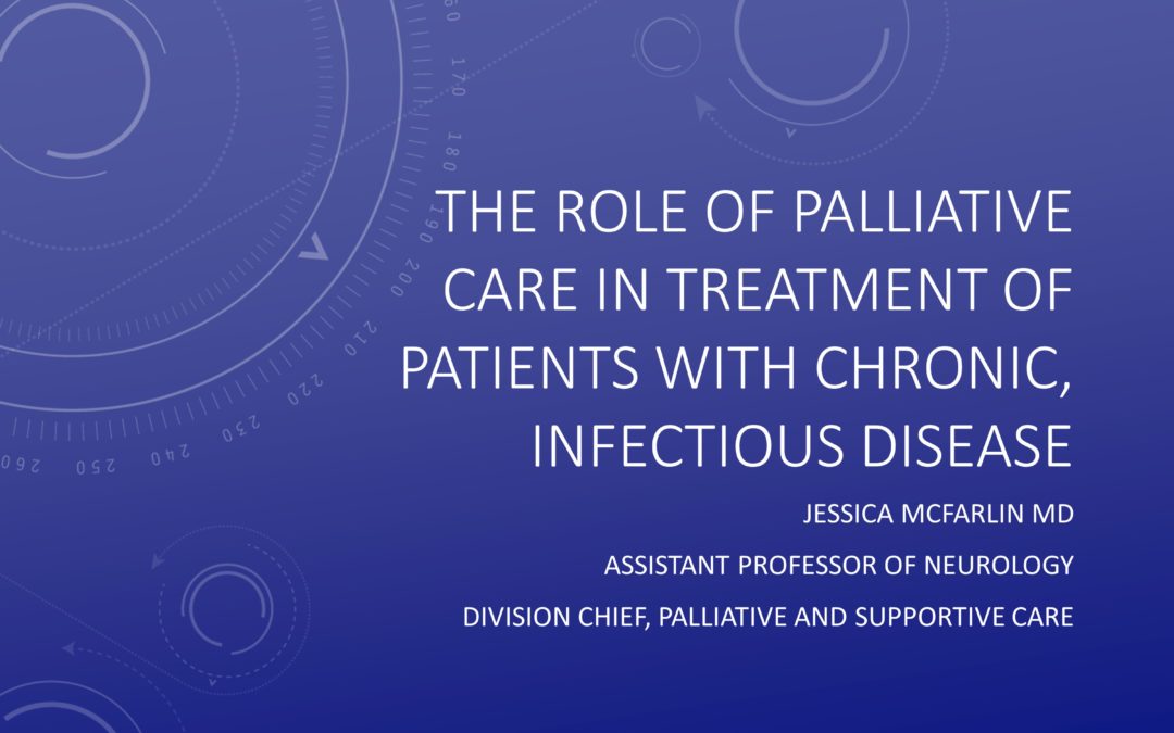Webinar: The Role of Palliative Care In Treatment of Patients With Chronic, Infectious Disease