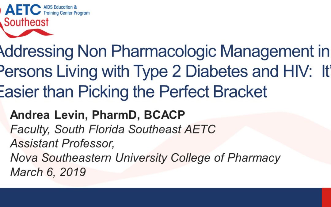 Webinar: Addressing Non Pharmacologic Management in Persons Living with Type 2 Diabetes and HIV: It’s Easier than Picking the Perfect Bracket