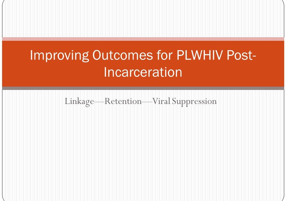 Webinar: Improving Outcomes for PLWHIV Post-Incarceration