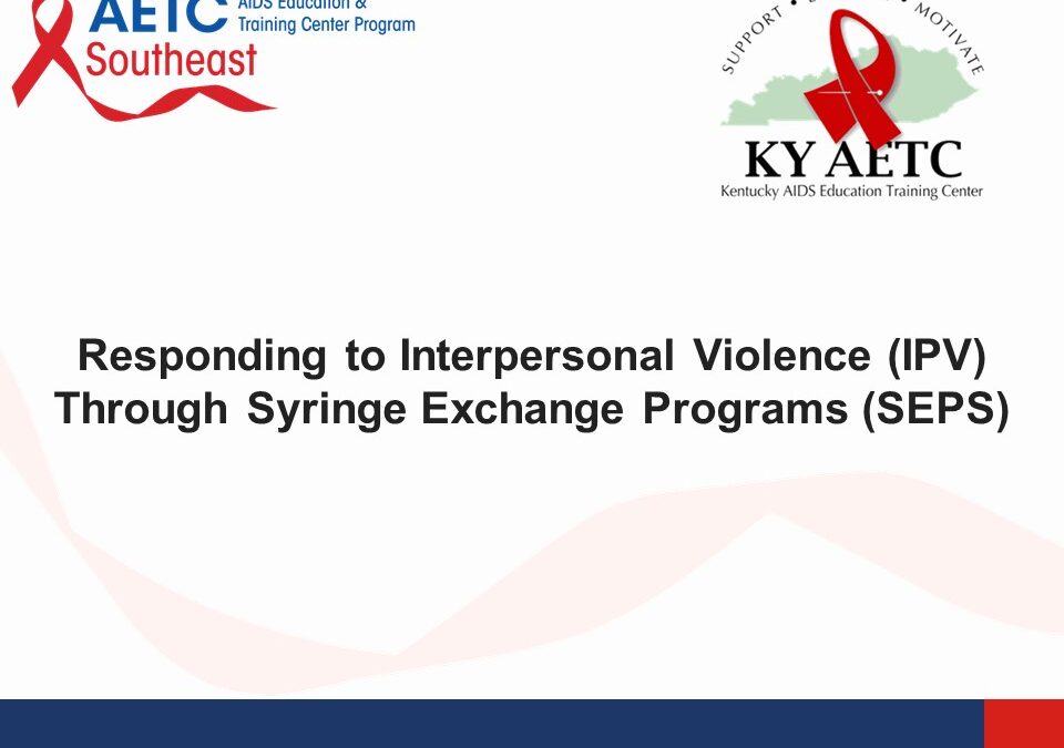 Webinar: Responding to Interpersonal Violence (IPV) Through Syringe Exchange Programs (SEPs)