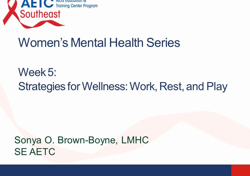 Webinar: Women’s Mental Health Series Week 5: Strategies for Wellness: Work, Rest, and Play