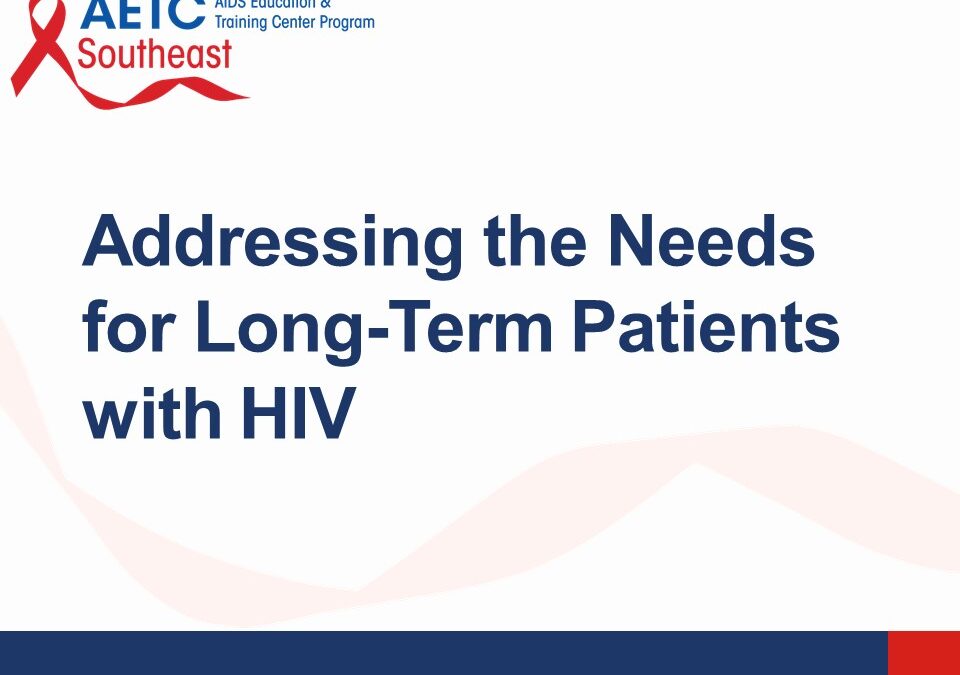 Webinar: Addressing the  Needs for Long Term Patients with HIV