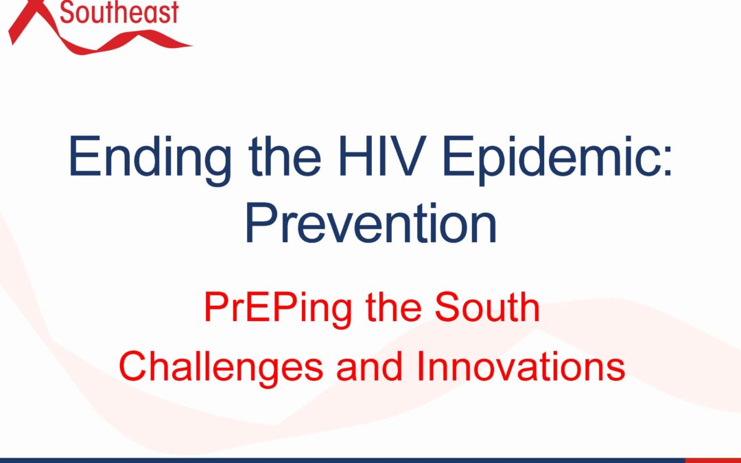 Webinar: Ending the HIV Epidemic – Prevention: PrEPing the South, Challenges and Innovations