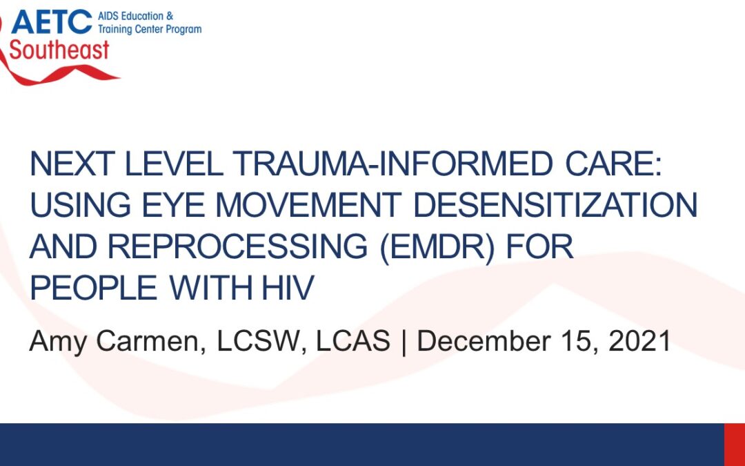 Webinar: Next Level Trauma-Informed Care: Using Eye Movement Desensitization and Reprocessing (EMDR) for People with HIV