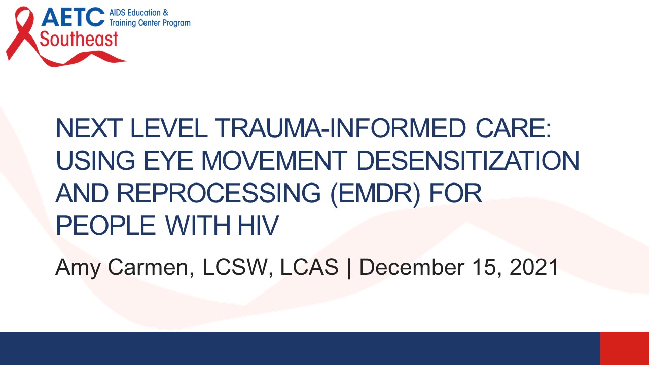 USING EYE MOVEMENT DESENSITIZATION AND REPROCESSING (EMDR) FOR PEOPLE WITH HIV Title Slide