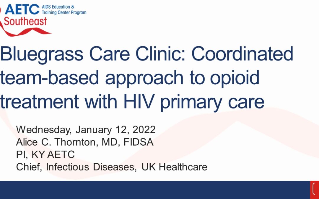 Webinar: Bluegrass Care Clinic: Coordinated Team-Based Approach to Opioid Treatment with HIV Primary Care