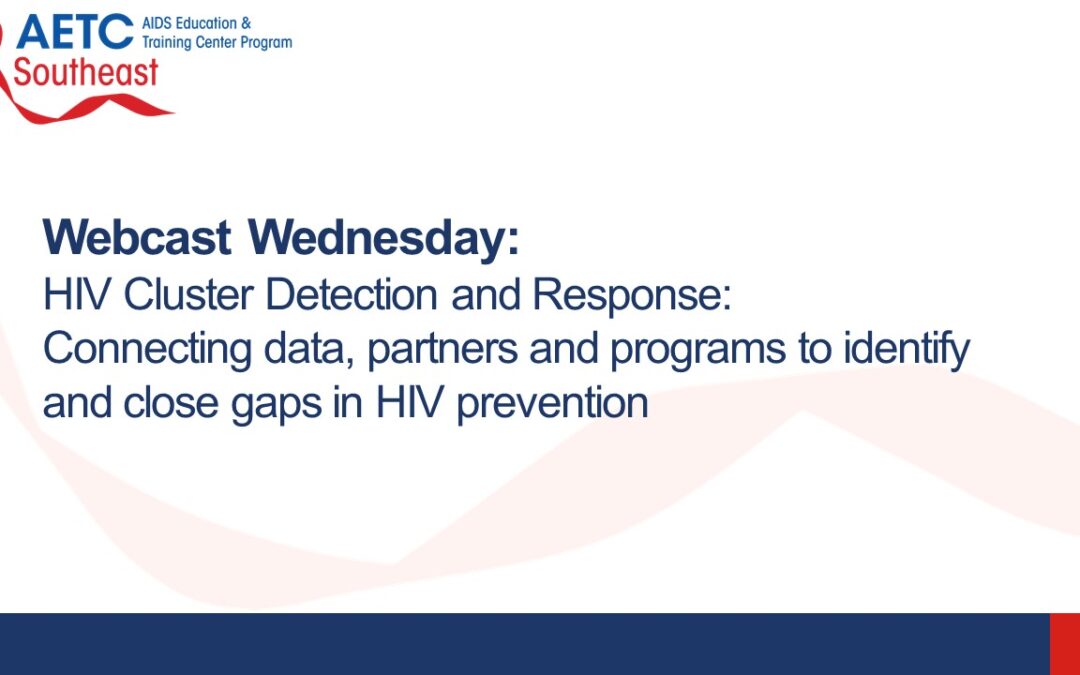 Webinar: HIV Cluster Detection and Response: Connecting data, partners and programs to identify and close gaps in HIV prevention