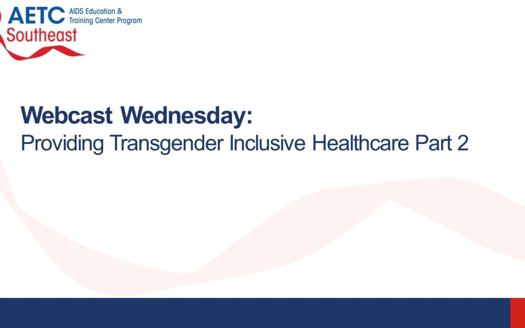 Webinar: Providing Transgender Inclusive Healthcare – Part 2