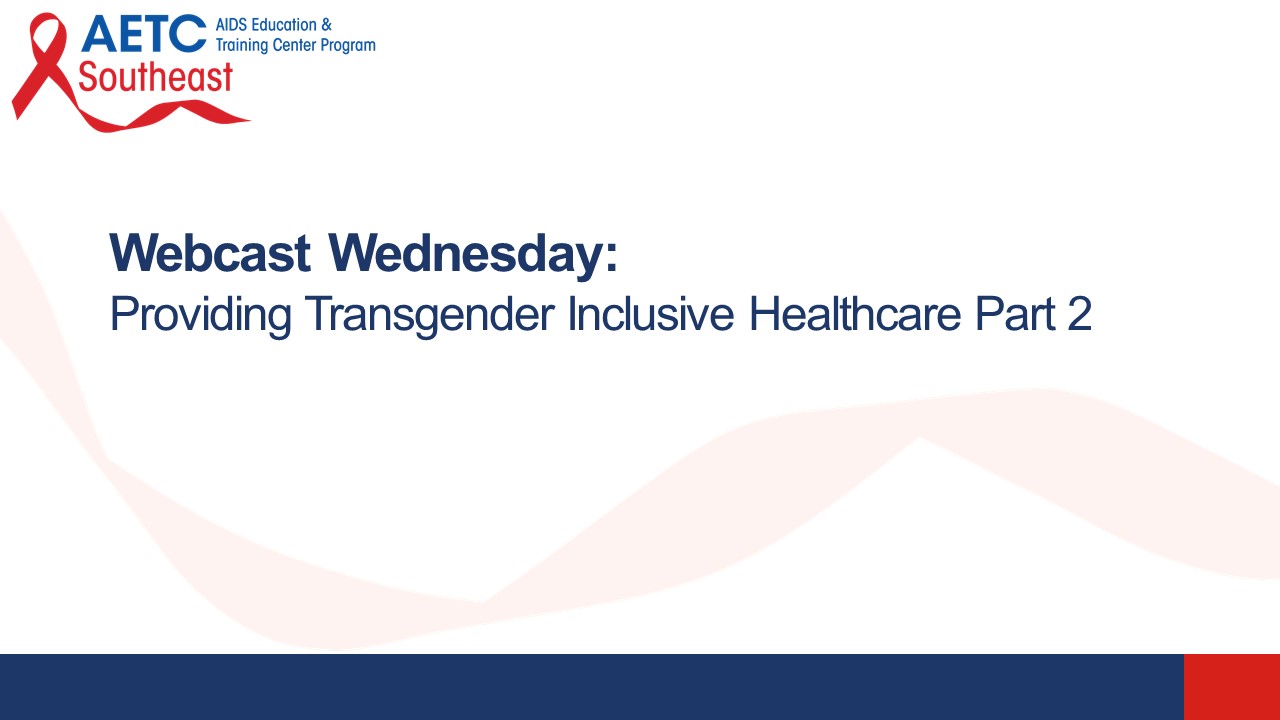 Providing Transgender Inclusive Healthcare - Part 2 Title Slide