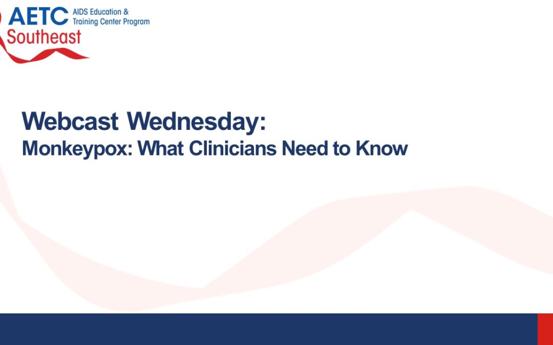 Webinar: Monkeypox – What Clinicians Need to Know