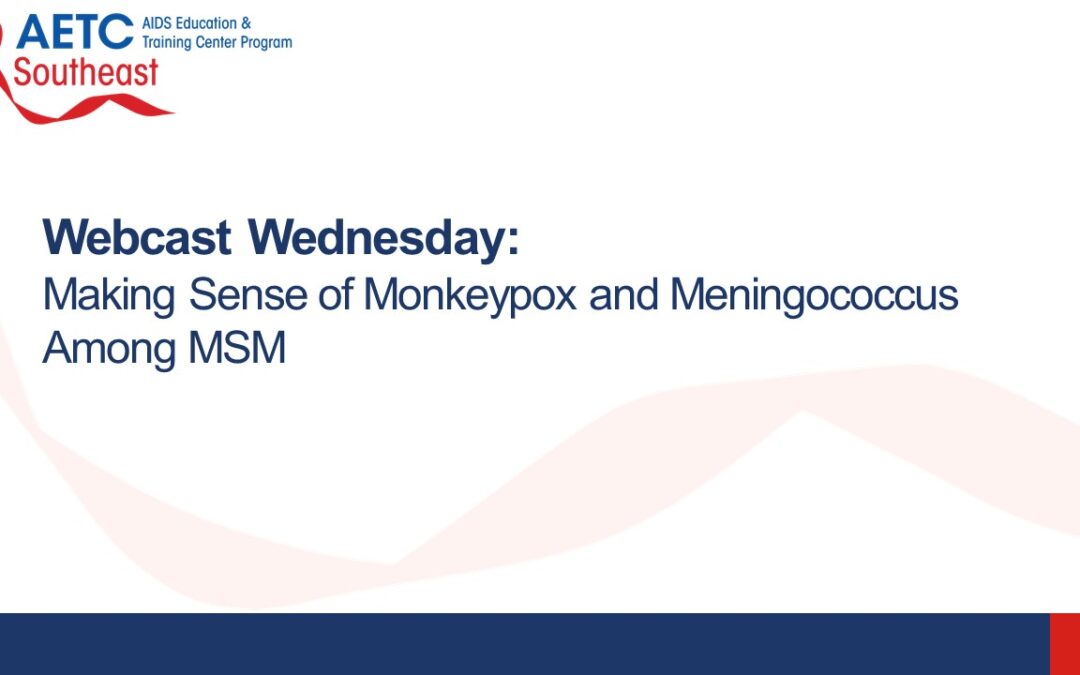 Webinar: Making Sense of Monkeypox and Meningococcus Among MSM