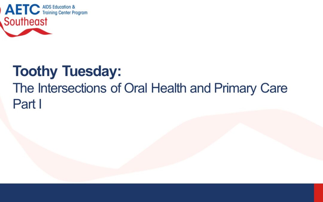 Webinar: Toothy Tuesday – The Intersections of Oral Health and Primary Care Part I
