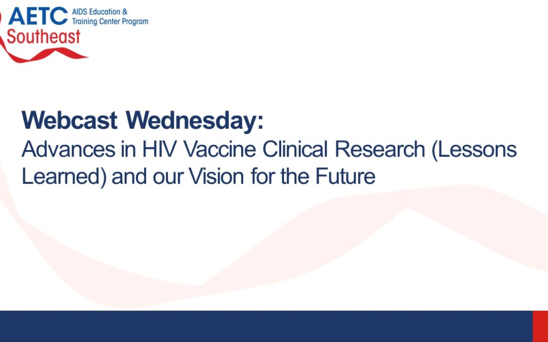 Webinar: Advances in HIV Vaccine Clinical Research (Lessons Learned) and our Vision for the Future