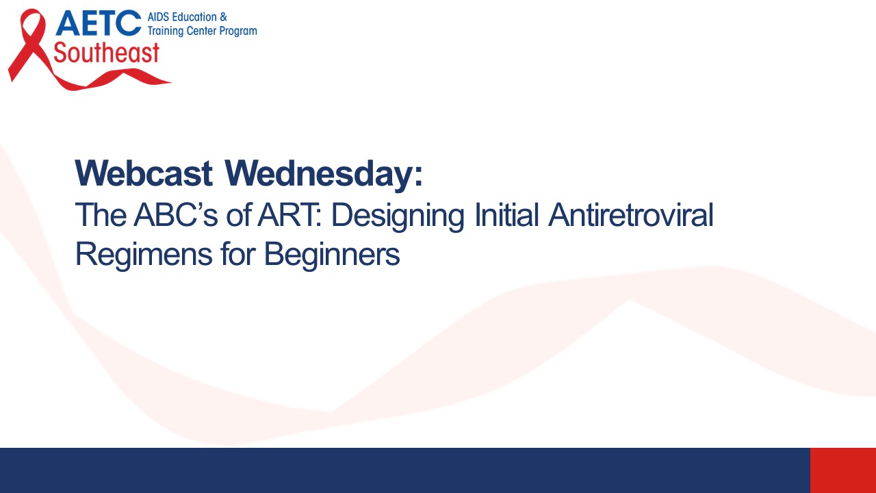 The ABC’s of ART - Designing Initial Antiretroviral Regimens for Beginners Title Slide