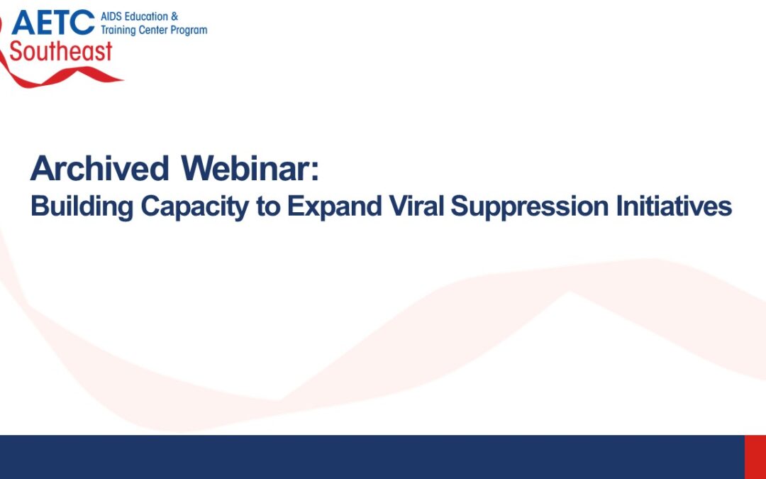 Webinar: Building Capacity to Expand Viral Suppression Initiatives