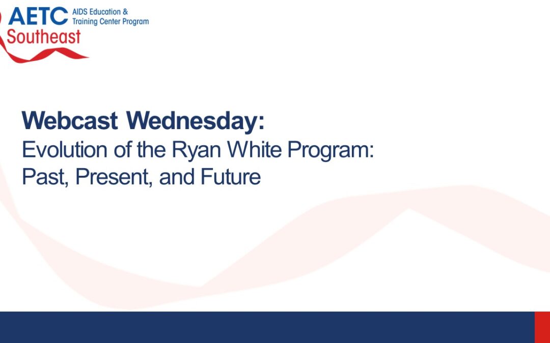 Webinar: Evolution of the Ryan White Program: Past, Present, and Future