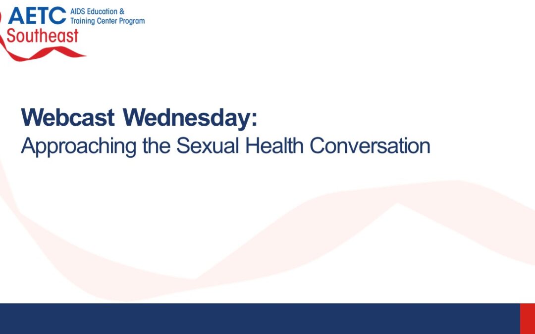 Webinar: Approaching the Sexual Health Conversation