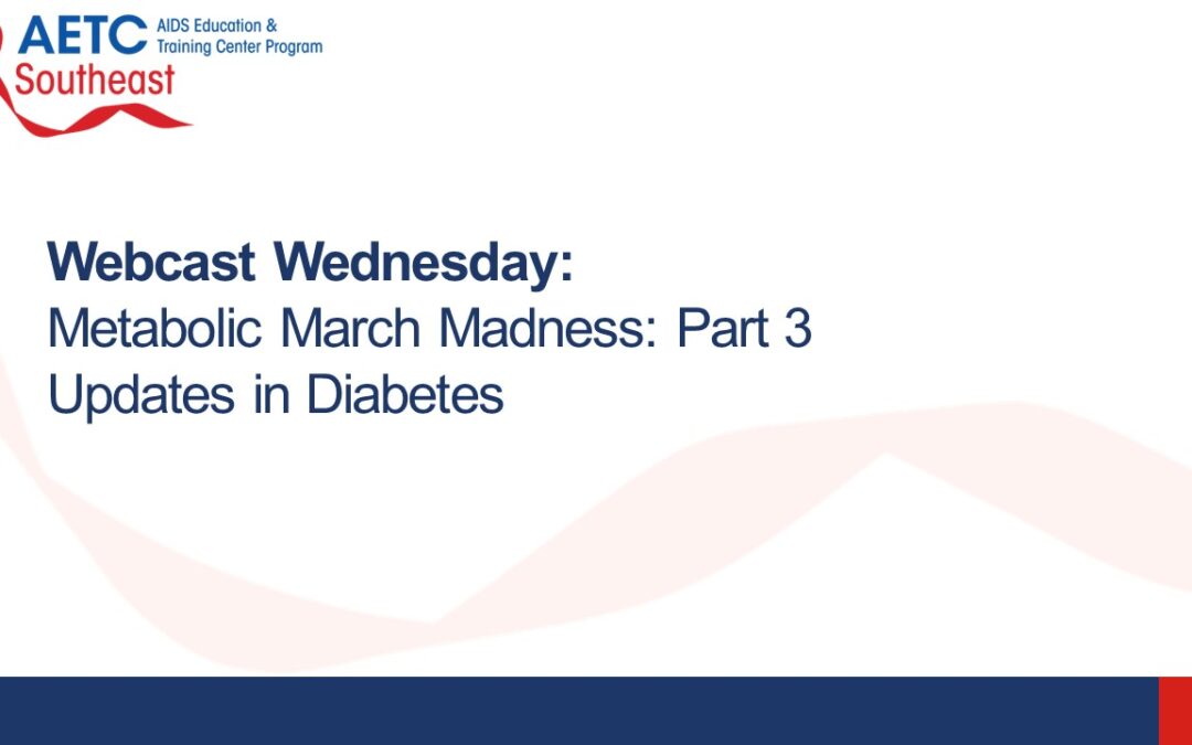 Webinar: Metabolic March Madness Part 3 – Updates in Diabetes