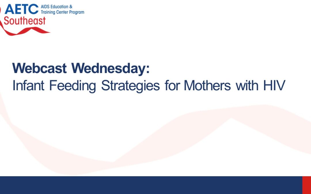 Webcast Wednesday: Infant Feeding Strategies for Mothers with HIV