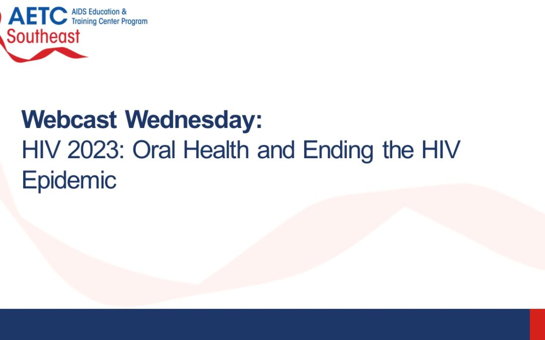 Webinar: HIV 2023 – Oral Health and Ending the HIV Epidemic