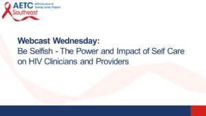 Be Selfish - The Power and Impact of Self Care on HIV Clinicians and Providers Title Slide