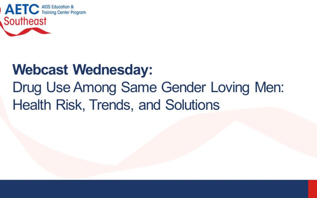 Webinar: Drug Use Among Same Gender Loving Men: Health Risk, Trends, and Solutions