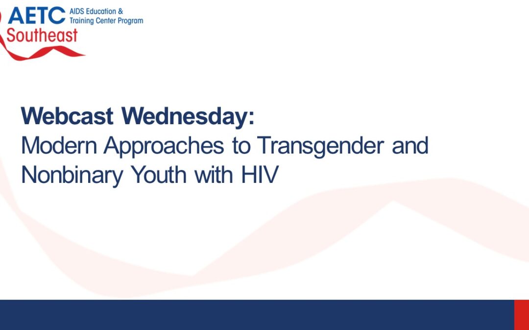 Webinar: Modern Approaches to Transgender and Nonbinary Youth with HIV
