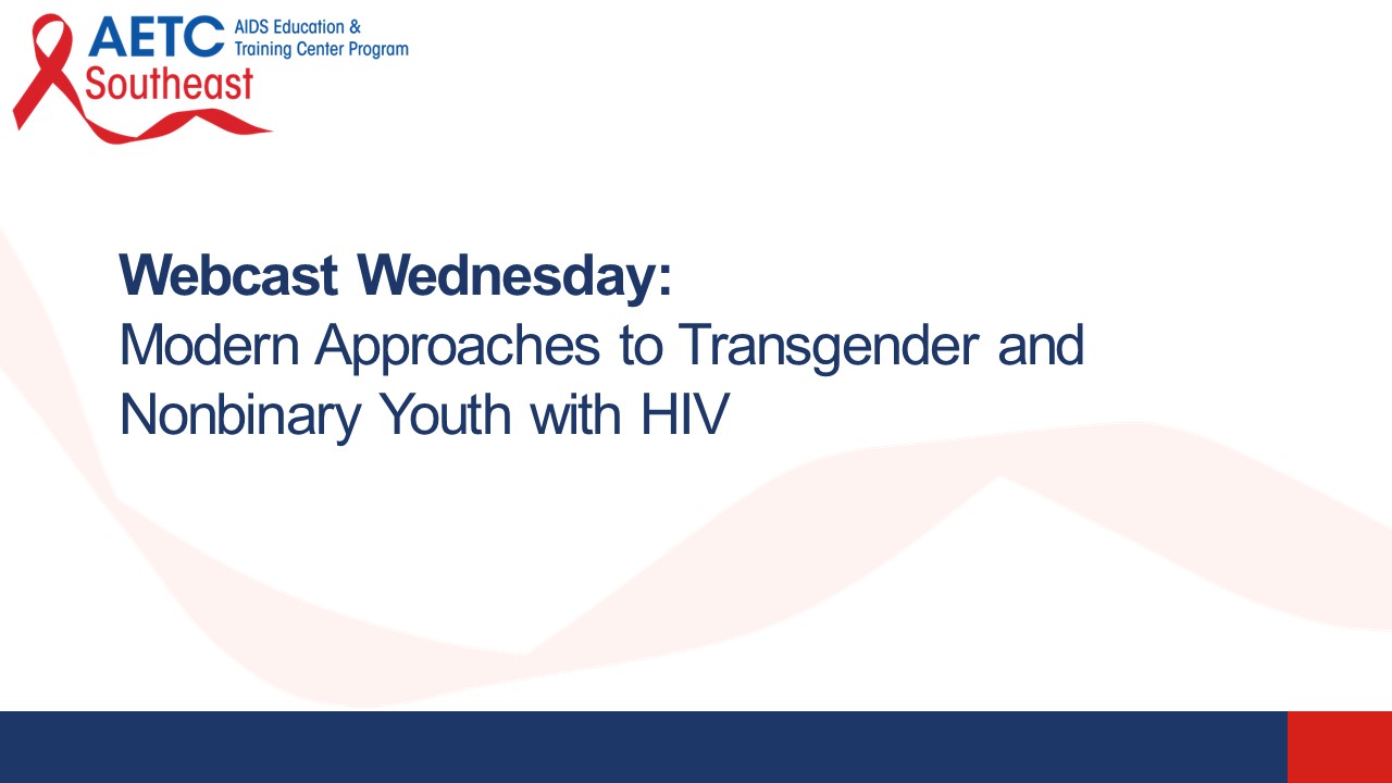 Modern Approaches to Transgender and Nonbinary Youth with HIV Title Slide
