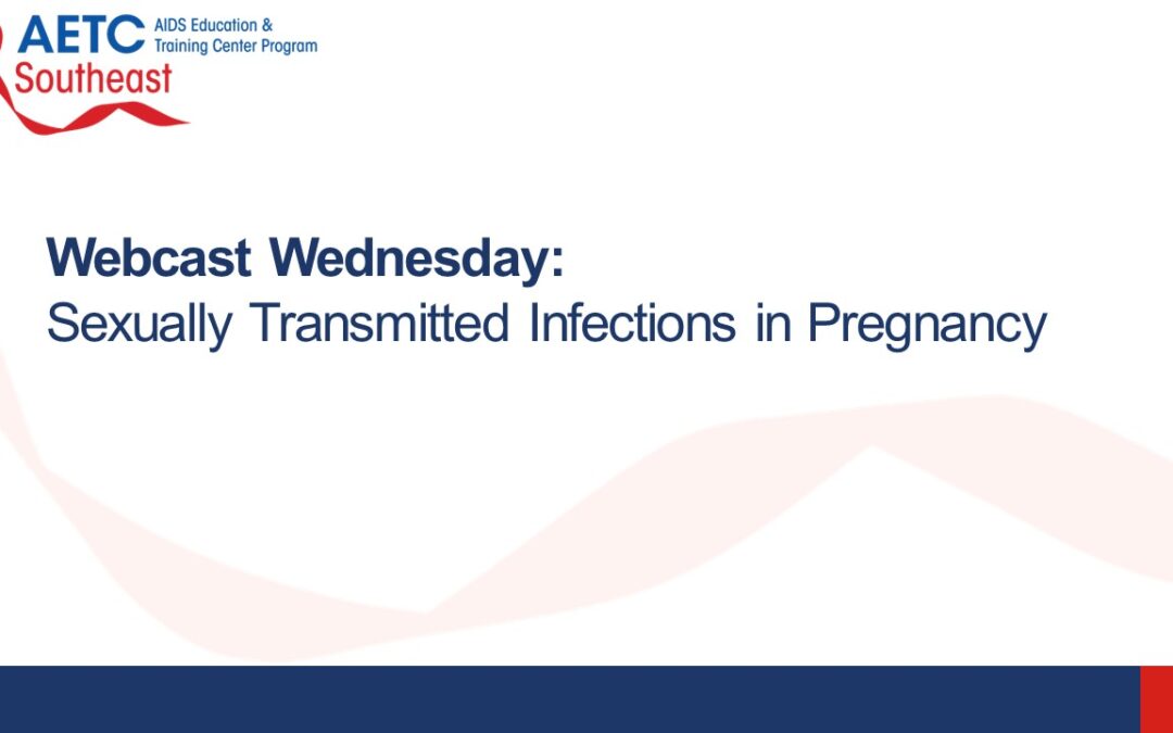 Webinar: Sexually Transmitted Infections in Pregnancy