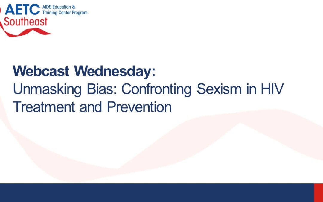 Webinar: Unmasking Bias: Confronting Sexism in HIV Treatment and Prevention