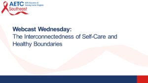 The Interconnectedness of Self Care and Healthy Boundaries Title Slide